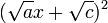 ({\sqrt  {a}}x+{\sqrt  {c}})^{2}