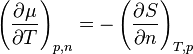 \left({\frac  {\partial \mu }{\partial T}}\right)_{{p,n}}=-\left({\frac  {\partial S}{\partial n}}\right)_{{T,p}}