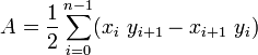 A={\frac  {1}{2}}\sum _{{i=0}}^{{n-1}}(x_{i}\ y_{{i+1}}-x_{{i+1}}\ y_{i})\;