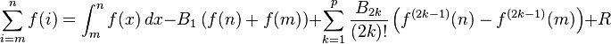 \sum _{{i=m}}^{n}f(i)=\int _{m}^{n}f(x)\,dx-B_{1}\left(f(n)+f(m)\right)+\sum _{{k=1}}^{p}{\frac  {B_{{2k}}}{(2k)!}}\left(f^{{(2k-1)}}(n)-f^{{(2k-1)}}(m)\right)+R