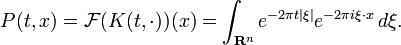 P(t,x)={\mathcal  {F}}(K(t,\cdot ))(x)=\int _{{{\mathbf  {R}}^{n}}}e^{{-2\pi t|\xi |}}e^{{-2\pi i\xi \cdot x}}\,d\xi .