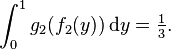 \int _{0}^{1}g_{2}(f_{2}(y))\,{\mathrm  {d}}y={\tfrac  13}.