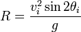 R={v_{i}^{2}\sin 2\theta _{i} \over g}