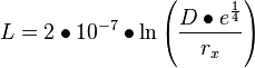 L=2\bullet 10^{{-7}}\bullet \ln \left({D\bullet e^{{1 \over 4}} \over r_{x}}\right)