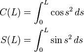 {\begin{aligned}C(L)&=\int _{0}^{L}\cos s^{2}\,ds\\S(L)&=\int _{0}^{L}\sin s^{2}\,ds\end{aligned}}