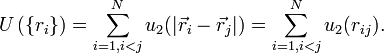 {\big .}U\left(\{r_{i}\}\right)=\sum _{{i=1,i<j}}^{N}u_{2}(|{\vec  {r}}_{i}-{\vec  {r}}_{j}|)=\sum _{{i=1,i<j}}^{N}u_{2}(r_{{ij}}).