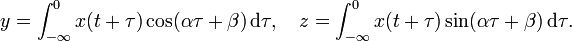 y=\int _{{-\infty }}^{0}x(t+\tau )\cos(\alpha \tau +\beta )\,{{\rm {d}}}\tau ,\quad z=\int _{{-\infty }}^{0}x(t+\tau )\sin(\alpha \tau +\beta )\,{{\rm {d}}}\tau .