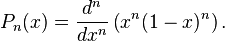 P_{n}(x)={\frac  {d^{n}}{dx^{n}}}\left(x^{n}(1-x)^{n}\right).