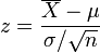 z={\frac  {\overline {X}-\mu }{\sigma /{\sqrt  {n}}}}