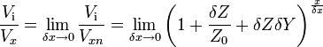 {\frac  {V_{{\mathrm  i}}}{V_{x}}}=\lim _{{\delta x\to 0}}{\frac  {V_{{\mathrm  i}}}{V_{{xn}}}}=\lim _{{\delta x\to 0}}\left(1+{\frac  {\delta Z}{Z_{0}}}+\delta Z\delta Y\right)^{{{\frac  {x}{\delta x}}}}