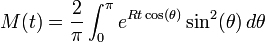 M(t)={\frac  {2}{\pi }}\int _{0}^{\pi }e^{{Rt\cos(\theta )}}\sin ^{2}(\theta )\,d\theta 