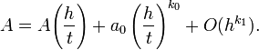 A=A\!\left({\frac  {h}{t}}\right)+a_{0}\left({\frac  {h}{t}}\right)^{{k_{0}}}+O(h^{{k_{1}}}).