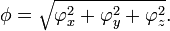 \phi ={\sqrt  {\varphi _{x}^{2}+\varphi _{y}^{2}+\varphi _{z}^{2}}}.