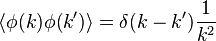 \langle \phi (k)\phi (k')\rangle =\delta (k-k'){1 \over k^{2}}