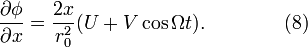 {\frac  {\partial \phi }{\partial x}}={\frac  {2x}{r_{0}^{2}}}{\big (}U+V\cos \Omega t{\big )}.\qquad \qquad (8)\!