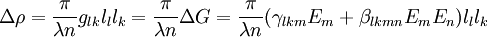 \Delta \rho ={\frac  {\pi }{\lambda n}}g_{{lk}}l_{{l}}l_{{k}}={\frac  {\pi }{\lambda n}}\Delta G={\frac  {\pi }{\lambda n}}(\gamma _{{lkm}}E_{{m}}+\beta _{{lkmn}}E_{{m}}E_{{n}})l_{{l}}l_{{k}}