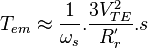 T_{{em}}\approx {\frac  {1}{\omega _{s}}}.{\frac  {3V_{{TE}}^{{2}}}{R_{r}^{{'}}}}.s