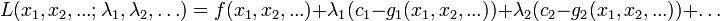 L(x_{1},x_{2},...;\lambda _{1},\lambda _{2},\dots )=f(x_{1},x_{2},...)+\lambda _{1}(c_{1}-g_{1}(x_{1},x_{2},...))+\lambda _{2}(c_{2}-g_{2}(x_{1},x_{2},...))+\dots 