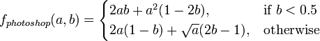 f_{{photoshop}}(a,b)={\begin{cases}2ab+a^{2}(1-2b),&{\mbox{if }}b<0.5\\2a(1-b)+{\sqrt  {a}}(2b-1),&{\mbox{otherwise}}\end{cases}}