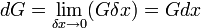 dG=\lim _{{\delta x\to 0}}(G\delta x)=Gdx