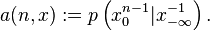 a(n,x):=p\left(x_{0}^{{n-1}}|x_{{-\infty }}^{{-1}}\right).