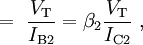 =\ {\frac  {V_{{\mathrm  {T}}}}{I_{{\mathrm  {B2}}}}}=\beta _{2}{\frac  {V_{{\mathrm  {T}}}}{I_{{\mathrm  {C2}}}}}\ ,