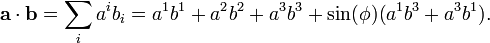 {\mathbf  a}\cdot {\mathbf  b}=\sum _{i}a^{i}b_{i}=a^{1}b^{1}+a^{2}b^{2}+a^{3}b^{3}+\sin(\phi )(a^{1}b^{3}+a^{3}b^{1}).