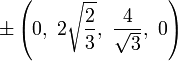 \pm \left(0,\ 2{\sqrt  {{\frac  {2}{3}}}},\ {\frac  {4}{{\sqrt  {3}}}},\ 0\right)