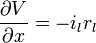 {\frac  {\partial V}{\partial x}}=-i_{l}r_{l}\ 