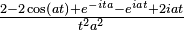 {\tfrac  {2-2\cos \left(at\right)+e^{{-ita}}-e^{{iat}}+2iat}{t^{2}a^{2}}}