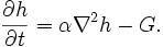 {\frac  {\partial h}{\partial t}}=\alpha \nabla ^{2}h-G.