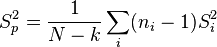 S_{p}^{2}={\frac  {1}{N-k}}\sum _{i}(n_{i}-1)S_{i}^{2}