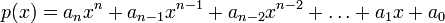 p(x)=a_{n}x^{n}+a_{{n-1}}x^{{n-1}}+a_{{n-2}}x^{{n-2}}+\ldots +a_{1}x+a_{0}