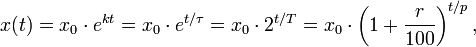 x(t)=x_{0}\cdot e^{{kt}}=x_{0}\cdot e^{{t/\tau }}=x_{0}\cdot 2^{{t/T}}=x_{0}\cdot \left(1+{\frac  {r}{100}}\right)^{{t/p}},