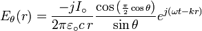 E_{\theta }(r)={-jI_{\circ } \over 2\pi \varepsilon _{\circ }c\,r}{\cos \left(\scriptstyle {\pi  \over 2}\cos \theta \right) \over \sin \theta }e^{{j\left(\omega t-kr\right)}}