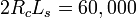 2R_{c}L_{s}=60,000\,