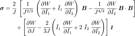 {\begin{aligned}{\boldsymbol  {\sigma }}&={\cfrac  {2}{J}}~\left[{\cfrac  {1}{J^{{2/3}}}}~\left({\cfrac  {\partial W}{\partial {\bar  {I}}_{1}}}+{\bar  {I}}_{1}~{\cfrac  {\partial W}{\partial {\bar  {I}}_{2}}}\right)~{\boldsymbol  {B}}-{\cfrac  {1}{J^{{4/3}}}}~{\cfrac  {\partial W}{\partial {\bar  {I}}_{2}}}~{\boldsymbol  {B}}\cdot {\boldsymbol  {B}}\right]\\&\qquad +\left[{\cfrac  {\partial W}{\partial J}}-{\cfrac  {2}{3J}}\left({\bar  {I}}_{1}~{\cfrac  {\partial W}{\partial {\bar  {I}}_{1}}}+2~{\bar  {I}}_{2}~{\cfrac  {\partial W}{\partial {\bar  {I}}_{2}}}\right)\right]{\boldsymbol  {{\mathit  {1}}}}\end{aligned}}