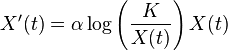 X^{{\prime }}(t)=\alpha \log \left({\frac  {K}{X(t)}}\right)X(t)