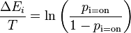 {\frac  {\Delta E_{i}}{T}}=\ln \left({\frac  {p_{{\text{i=on}}}}{1-p_{{\text{i=on}}}}}\right)