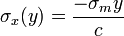 \sigma _{x}(y)={\frac  {-\sigma _{m}y}{c}}