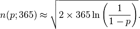 n(p;365)\approx {\sqrt  {2\times 365\ln \left({1 \over 1-p}\right)}}.