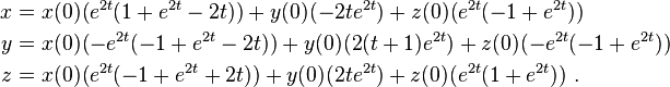 {\begin{aligned}x&=x(0)(e^{{2t}}(1+e^{{2t}}-2t))+y(0)(-2te^{{2t}})+z(0)(e^{{2t}}(-1+e^{{2t}}))\\y&=x(0)(-e^{{2t}}(-1+e^{{2t}}-2t))+y(0)(2(t+1)e^{{2t}})+z(0)(-e^{{2t}}(-1+e^{{2t}}))\\z&=x(0)(e^{{2t}}(-1+e^{{2t}}+2t))+y(0)(2te^{{2t}})+z(0)(e^{{2t}}(1+e^{{2t}}))~.\end{aligned}}