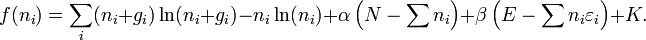 f(n_{i})=\sum _{i}(n_{i}+g_{i})\ln(n_{i}+g_{i})-n_{i}\ln(n_{i})+\alpha \left(N-\sum n_{i}\right)+\beta \left(E-\sum n_{i}\varepsilon _{i}\right)+K.