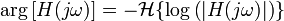 \arg \left[H(j\omega )\right]=-{\mathcal  {H}}\lbrace \log \left(|H(j\omega )|\right)\rbrace \ 