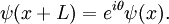 \psi (x+L)=e^{{i\theta }}\psi (x).