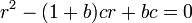 r^{{2}}-(1+b)cr+bc=0