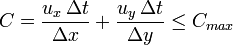 C={\frac  {u_{x}\,\Delta t}{\Delta x}}+{\frac  {u_{y}\,\Delta t}{\Delta y}}\leq C_{{max}}