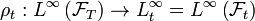 \rho _{t}:L^{{\infty }}\left({\mathcal  {F}}_{T}\right)\rightarrow L_{t}^{{\infty }}=L^{{\infty }}\left({\mathcal  {F}}_{t}\right)