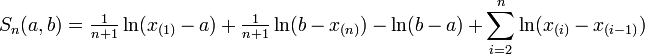 
    S_n(a,b) = \tfrac{1}{n+1}\ln(x_{(1)}-a) + \tfrac{1}{n+1}\ln(b-x_{(n)}) - \ln(b-a) + \sum_{i=2}^n \ln(x_{(i)}-x_{(i-1)})
  