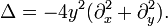 \displaystyle \Delta =-4y^{{2}}(\partial _{x}^{2}+\partial _{y}^{2}).